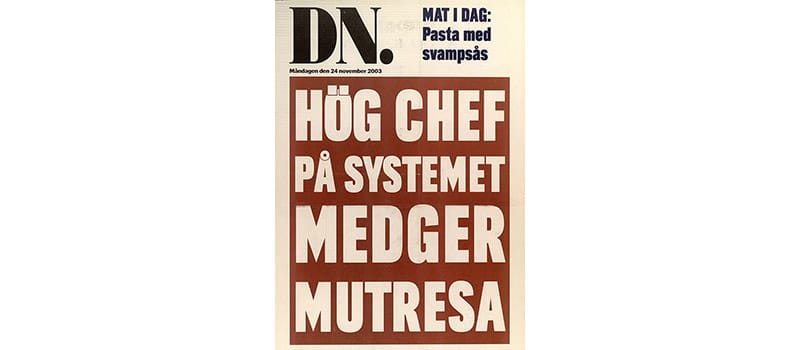 "Hög chef på Systemet medger mutresa" DNs löpsedel från 24 november 2003 Deponent: Systembolaget / Systembolaget AB; Motiv-ID: DA-2015-090607-SYS000912