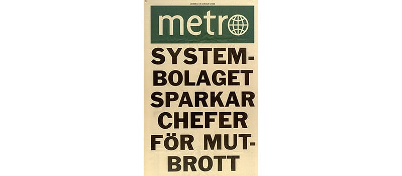 "Systembolaget sparkar chefer för mutbrott" Metros löpsedel från 18 januari 2003 Deponent: Systembolaget / Systembolaget AB; Motiv-ID: DA-2015-090608-SYS000913